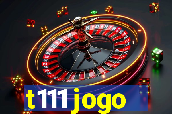 t111 jogo